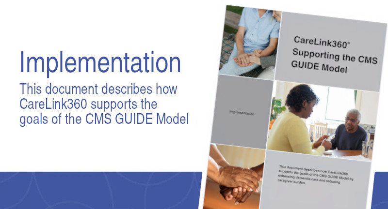 CareLink360 Supports the Goals of the CMS GUIDE Model